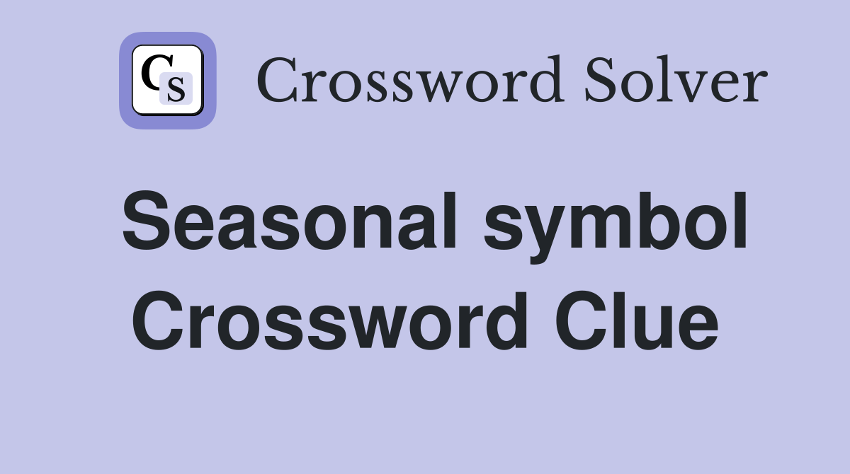 Seasonal symbol Crossword Clue Answers Crossword Solver